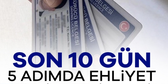 Eski tip ehliyetler için son 10 gün: 5 adımda yenileme işlemi