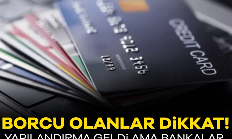 Borcu olanlar dikkat! Yapılandırma geldi, bankalar neden bekliyor?