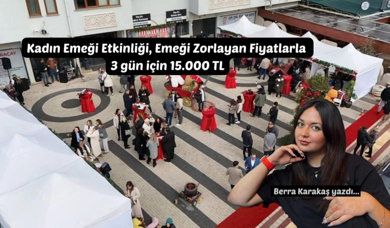 Kadın Emeği Etkinliği Emeği Zorlayan Fiyatlarla: 3 Gün İçin 15.000 TL